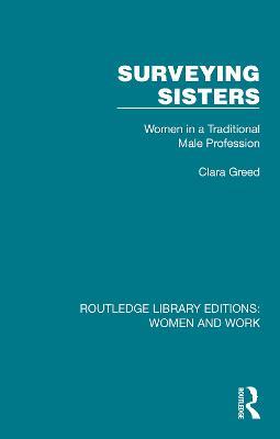 Surveying Sisters: Women in a Traditional Male Profession - Clara Greed - cover