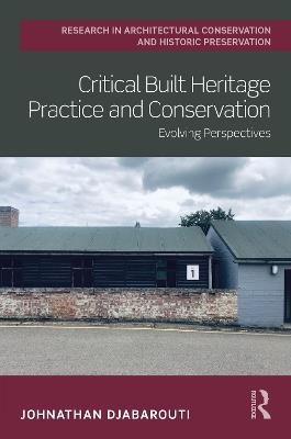 Critical Built Heritage Practice and Conservation: Evolving Perspectives - Johnathan Djabarouti - cover