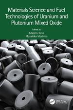 Materials Science and Fuel Technologies of Uranium and Plutonium Mixed Oxide