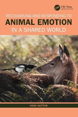Recognising and Responding to Animal Emotion in a Shared World - Vicki Hutton - cover