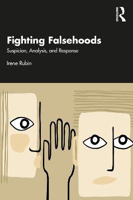 Fighting Falsehoods: Suspicion, Analysis, and Response - Irene Rubin - cover