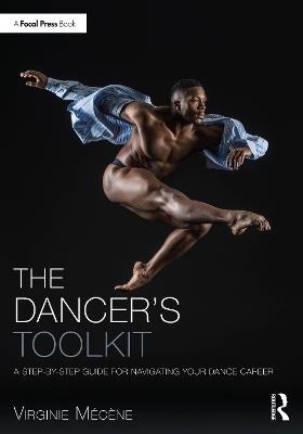 The Dancer's Toolkit: A Step-by-Step Guide for Navigating Your Dance Career - Virginie Mécène - cover