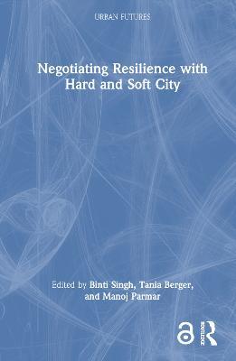 Negotiating Resilience with Hard and Soft City - cover