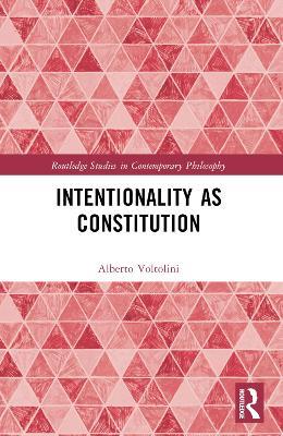 Intentionality as Constitution - Alberto Voltolini - cover