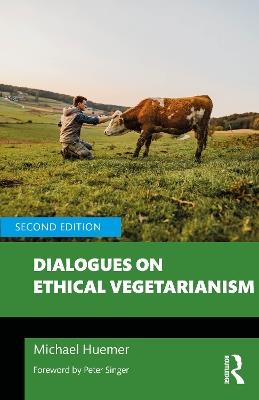 Dialogues on Ethical Vegetarianism - Michael Huemer - cover