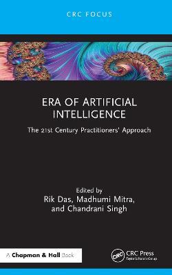 Era of Artificial Intelligence: The 21st Century Practitioners’ Approach - cover