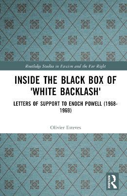 Inside the Black Box of 'White Backlash': Letters of Support to Enoch Powell (1968-1969) - Olivier Esteves - cover