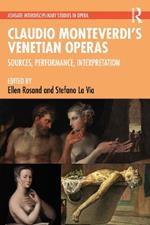 Claudio Monteverdi’s Venetian Operas: Sources, Performance, Interpretation