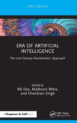 Era of Artificial Intelligence: The 21st Century Practitioners’ Approach - cover