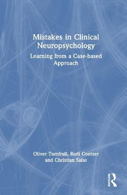 Mistakes in Clinical Neuropsychology: Learning from a Case-based Approach - Oliver Turnbull,Rudi Coetzer,Christian Salas - cover