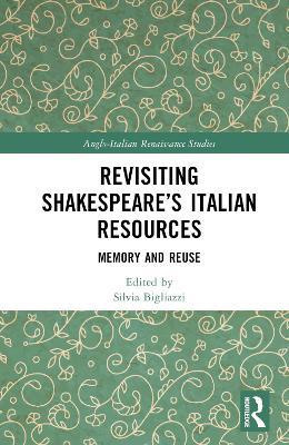 Revisiting Shakespeare’s Italian Resources: Memory and Reuse - cover