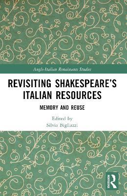 Revisiting Shakespeare’s Italian Resources: Memory and Reuse - cover