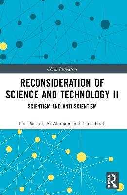 Reconsideration of Science and Technology II: Scientism and Anti-Scientism - Liu Dachun,Wang Bolu,Ding Junqiang - cover