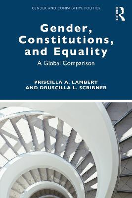 Gender, Constitutions, and Equality: A Global Comparison - Priscilla A. Lambert,uscilla L. Scribner - cover