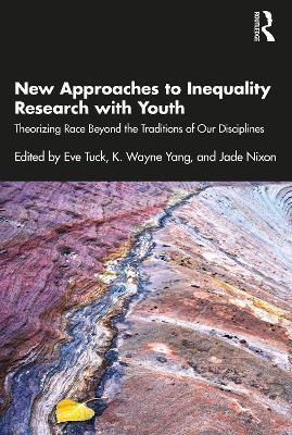 New Approaches to Inequality Research with Youth: Theorizing Race Beyond the Traditions of Our Disciplines - cover