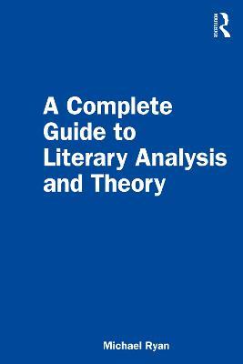 A Complete Guide to Literary Analysis and Theory - Michael Ryan - cover