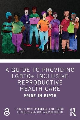 A Guide to Providing LGBTQ+ Inclusive Reproductive Health Care: Pride in Birth - cover