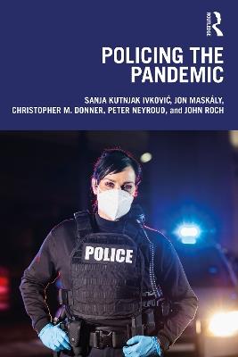 Policing the Pandemic - Sanja Kutnjak Ivkovic,Jon Maskály,Christopher M. Donner - cover