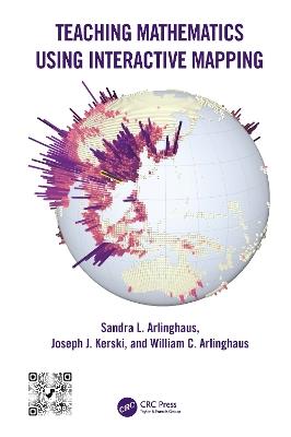 Teaching Mathematics Using Interactive Mapping - Sandra L. Arlinghaus,Joseph J. Kerski,William C. Arlinghaus - cover