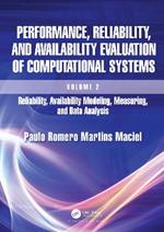 Performance, Reliability, and Availability Evaluation of Computational Systems, Volume 2: Reliability, Availability Modeling, Measuring, and Data Analysis