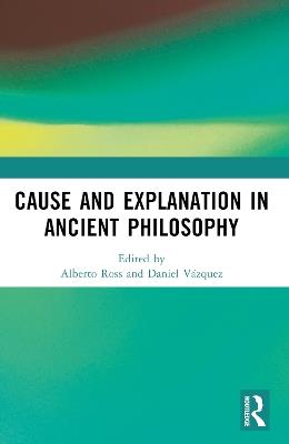 Cause and Explanation in Ancient Philosophy - cover