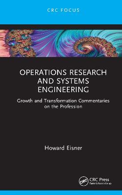 Operations Research and Systems Engineering: Growth and Transformation Commentaries on the Profession - Howard Eisner - cover