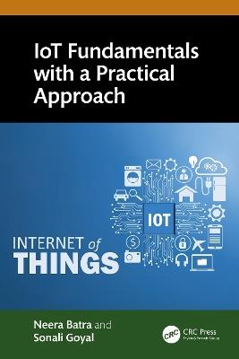 IoT Fundamentals with a Practical Approach - Neera Batra,Sonali Goyal - cover