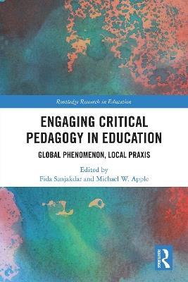 Engaging Critical Pedagogy in Education: Global Phenomenon, Local Praxis - cover