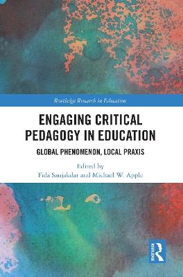 Engaging Critical Pedagogy in Education: Global Phenomenon, Local Praxis - cover