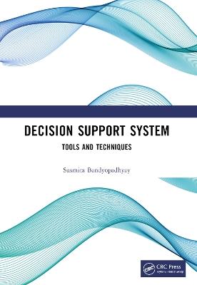 Decision Support System: Tools and Techniques - Susmita Bandyopadhyay - cover