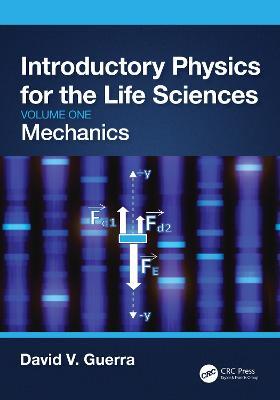 Introductory Physics for the Life Sciences: Mechanics (Volume One) - David V. Guerra - cover