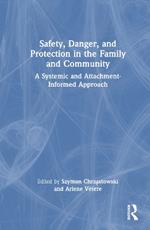 Safety, Danger, and Protection in the Family and Community: A Systemic and Attachment-Informed Approach