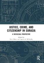 Justice, Crime, and Citizenship in Eurasia: A Sociolegal Perspective