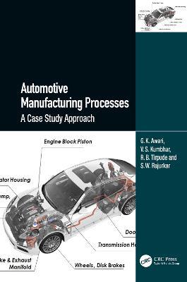 Automotive Manufacturing Processes: A Case Study Approach - G.K. Awari,V.S. Kumbhar,R.B. Tirpude - cover