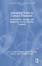 Immigrant Youth in Cultural Transition: Acculturation, Identity, and Adaptation Across National Contexts