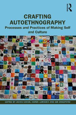 Crafting Autoethnography: Processes and Practices of Making Self and Culture - cover