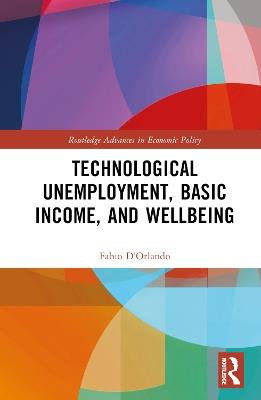 Technological Unemployment, Basic Income, and Well-being - Fabio D'Orlando - cover