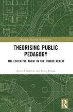 Theorising Public Pedagogy: The Educative Agent in the Public Realm