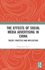 The Effects of Social Media Advertising in China: Theory, Practices and Implications