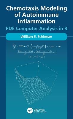 Chemotaxis Modeling of Autoimmune Inflammation: PDE Computer Analysis in R - William Schiesser - cover