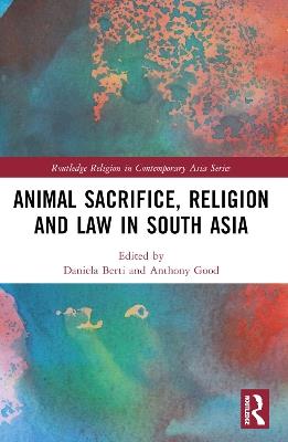 Animal Sacrifice, Religion and Law in South Asia - cover