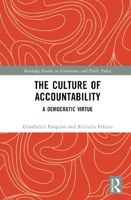 The Culture of Accountability: A Democratic Virtue - Gianfranco Pasquino,Riccardo Pelizzo - cover