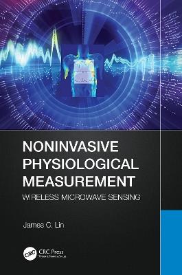 Noninvasive Physiological Measurement: Wireless Microwave Sensing - James C. Lin - cover