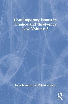 Contemporary Issues in Finance and Insolvency Law Volume 2 - Leon Trakman,Robert Walters - cover