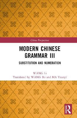 Modern Chinese Grammar III: Substitution and Numeration - WANG Li - cover