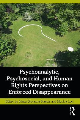 Psychoanalytic, Psychosocial, and Human Rights Perspectives on Enforced Disappearance - cover