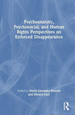 Psychoanalytic, Psychosocial, and Human Rights Perspectives on Enforced Disappearance - cover