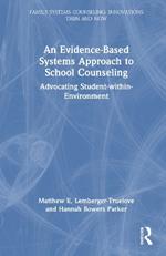 An Evidence-Based Systems Approach to School Counseling: Advocating Student-within-Environment