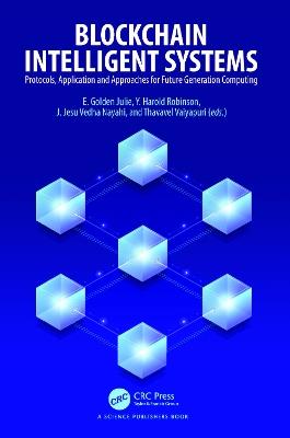 Blockchain Intelligent Systems: Protocols, Application and Approaches for Future Generation Computing - cover