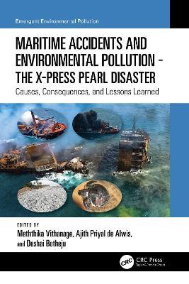 Maritime Accidents and Environmental Pollution - The X-Press Pearl Disaster: Causes, Consequences, and Lessons Learned - cover